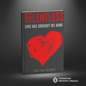 Relentless Love Christian Growth Track Jan van Reenen Module 2